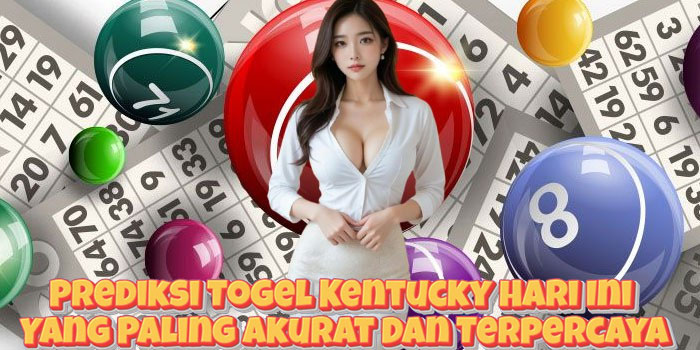 Prediksi Togel Kentucky Hari Ini Yang Paling Akurat Dan Terpercaya